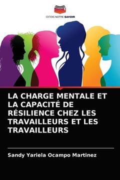 portada La Charge Mentale Et La Capacité de Résilience Chez Les Travailleurs Et Les Travailleurs (en Francés)