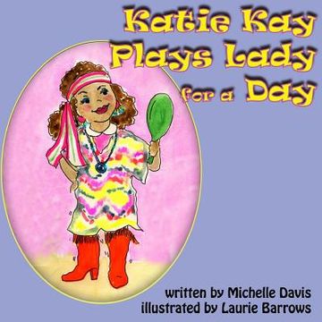 portada Katie Kay Plays Lady For A Day (en Inglés)