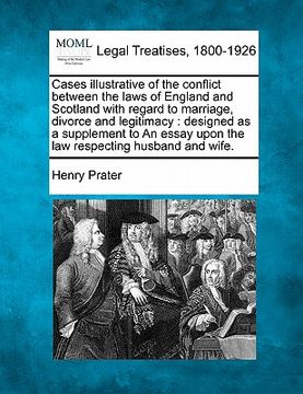portada cases illustrative of the conflict between the laws of england and scotland with regard to marriage, divorce and legitimacy: designed as a supplement (en Inglés)