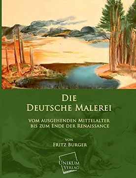 portada Die Deutsche Malerei vom Ausgehenden Mittelalter bis zum Ende der Renaissance (en Alemán)