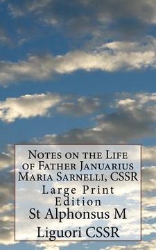 portada Notes on the Life of Father Januarius Maria Sarnelli, CSSR: Large Print Edition (en Inglés)