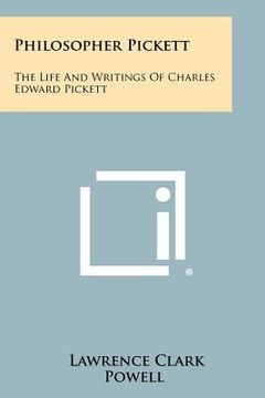 portada philosopher pickett: the life and writings of charles edward pickett (en Inglés)