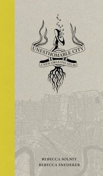 portada Unfathomable City: A New Orleans Atlas (city Atlas Trilogy 2) (en Inglés)