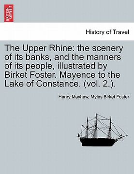 portada the upper rhine: the scenery of its banks, and the manners of its people, illustrated by birket foster. mayence to the lake of constanc