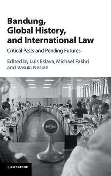 portada Bandung, Global History, and International Law: Critical Pasts and Pending Futures (en Inglés)