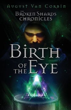 portada The Broken Shards Chronicles: Episode I - Birth Of The Eye (in English)