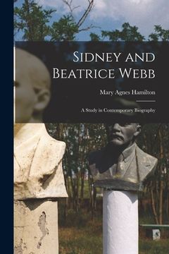portada Sidney and Beatrice Webb; a Study in Contemporary Biography (en Inglés)