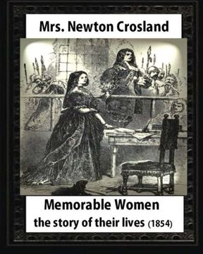 portada Memorable Women,1854.by Mrs. Newton Crosland and Birket Foster(illustrator): the story of their lives,Myles Birket Foster (4 February 1825 – 27 March 1899)