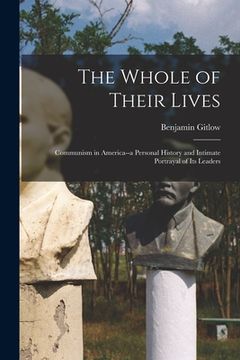 portada The Whole of Their Lives; Communism in America--a Personal History and Intimate Portrayal of Its Leaders (in English)