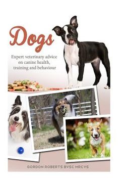 portada Dogs: Expert veterinary advice on canine health, training and behaviour (en Inglés)