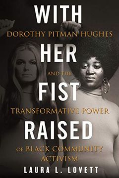 portada With her Fist Raised: Dorothy Pitman Hughes and the Transformative Power of Black Community Activism (in English)
