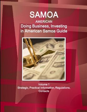 portada Samoa (American): Doing Business, Investing in American Samoa Guide Volume 1 Strategic, Practical Information, Regulations, Contacts (en Inglés)