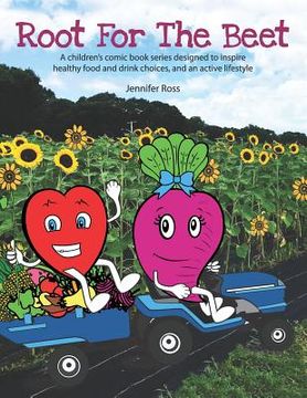 portada Root for the Beet: A children's comic book series designed to inspire healthy food and drink choices, and an active lifestyle (en Inglés)