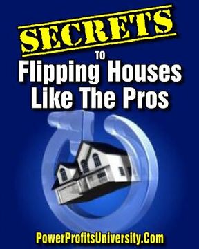 portada The Secrets to Flipping Houses Like the Pros (en Inglés)