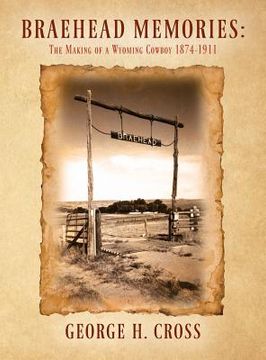 portada Braehead Memories: The Making of a Wyoming Cowboy 1874-1911 (en Inglés)