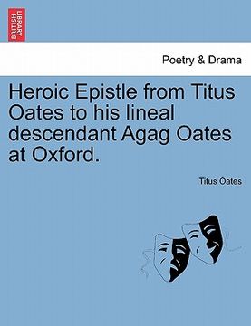 portada heroic epistle from titus oates to his lineal descendant agag oates at oxford. (en Inglés)