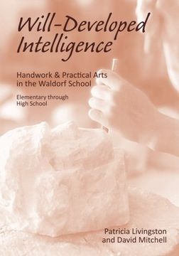 portada Will Developed Intelligence: Handwork & Practical Arts in a Waldorf School (in English)