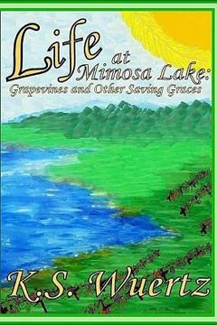 portada Life at Mimosa Lake: Grapevines and Other Saving Graces (en Inglés)