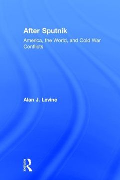 portada After Sputnik: America, the World, and Cold War Conflicts (en Inglés)