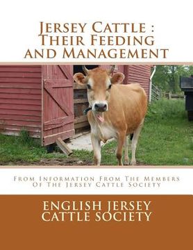 portada Jersey Cattle: Their Feeding and Management: From Information From The Members Of The Jersey Cattle Society (en Inglés)