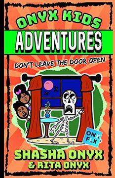portada Onyx Kids Adventures: Don'T Leave the Door Open: 1 (en Inglés)
