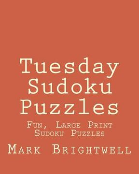 portada Tuesday Sudoku Puzzles: Fun, Large Print Sudoku Puzzles (in English)
