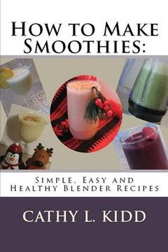 portada How to Make Smoothies: Simple, Easy and Healthy Blender Recipes
