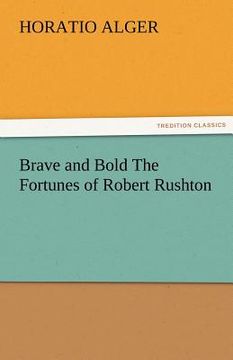 portada brave and bold the fortunes of robert rushton (en Inglés)