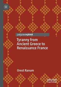 portada Tyranny from Ancient Greece to Renaissance France (en Inglés)