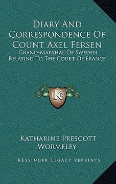 portada diary and correspondence of count axel fersen: grand-marshal of sweden relating to the court of france (en Inglés)