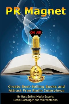 portada PR Magnet: Create Best-Selling Books and Attract Free Radio Interviews