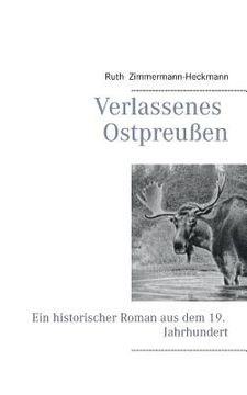 portada Verlassenes Ostpreußen: Ein historischer Roman aus dem 19. Jahrhundert (en Alemán)