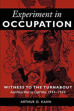 portada Experiment in Occupation: Witness to the Turnabout: Anti-Nazi war to Cold War, 1944-1946 