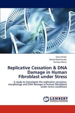 portada replicative cessation & dna damage in human fibroblast under stress (en Inglés)