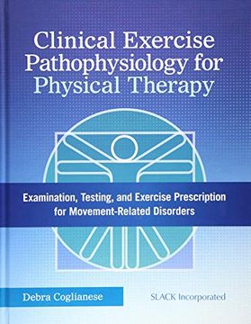 portada Clinical Exercise Pathophysiology for Physical Therapy: Examination, Testing, and Exercise Prescription for Movement-Related Disorders (en Inglés)
