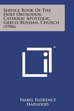 portada Service Book of the Holy Orthodox-Catholic Apostolic, Greco-Russian, Church (1906)