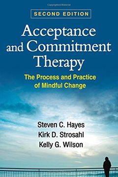 portada Acceptance and Commitment Therapy, Second Edition: The Process and Practice of Mindful Change