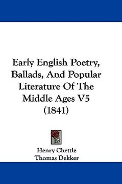 portada early english poetry, ballads, and popular literature of the middle ages v5 (1841) (en Inglés)