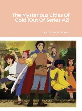 portada The Mysterious Cities Of Gold (Out Of Series #2) (en Inglés)