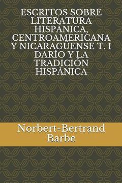 portada Escritos Sobre Literatura Hispánica, Centroamericana Y Nicaragüense T. I Darío Y La Tradición Hispánica