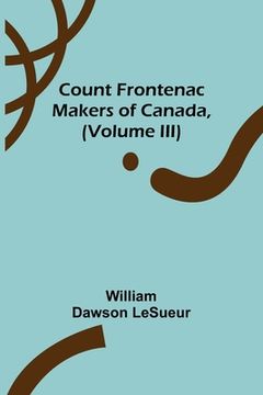 portada Count Frontenac; Makers of Canada, (Volume III) (en Inglés)