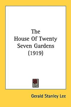 portada the house of twenty seven gardens (1919) (in English)