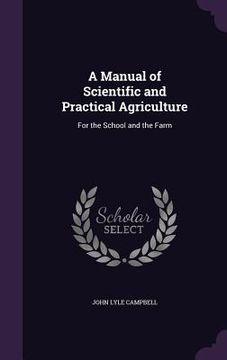portada A Manual of Scientific and Practical Agriculture: For the School and the Farm