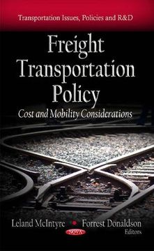 portada Freight Transportation Policy: Cost and Mobility Considerations (Transportation Issues, Policies and R&D) (en Inglés)