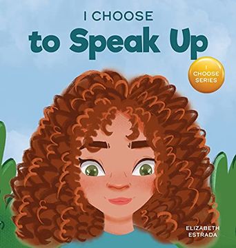 portada I Choose to Speak up: A Colorful Picture Book About Bullying, Discrimination, or Harassment (6) (Teacher and Therapist Toolbox: I Choose) 