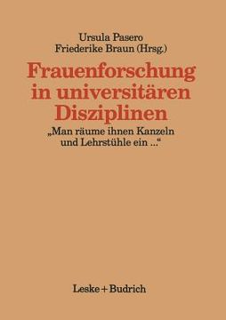 portada Frauenforschung in Universitären Disziplinen: "Man Räume Ihnen Kanzeln Und Lehrstühle Ein..." (en Alemán)