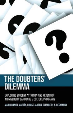 portada The Doubters' Dilemma: Exploring student attrition and retention in university language and culture programs (en Inglés)
