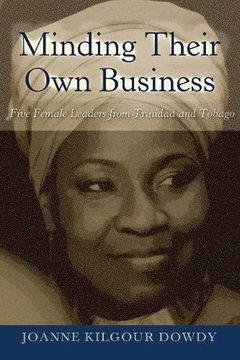 portada Minding Their Own Business: Five Female Leaders from Trinidad and Tobago (Black Studies and Critical Thinking)