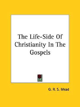 portada the life-side of christianity in the gospels (en Inglés)
