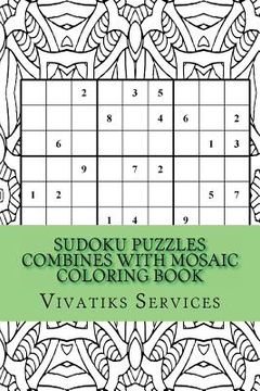 portada Sudoku Puzzles Combines with Mosaic Coloring Book: 50 Random Sudoku Puzzles Adult Coloring Book (en Inglés)